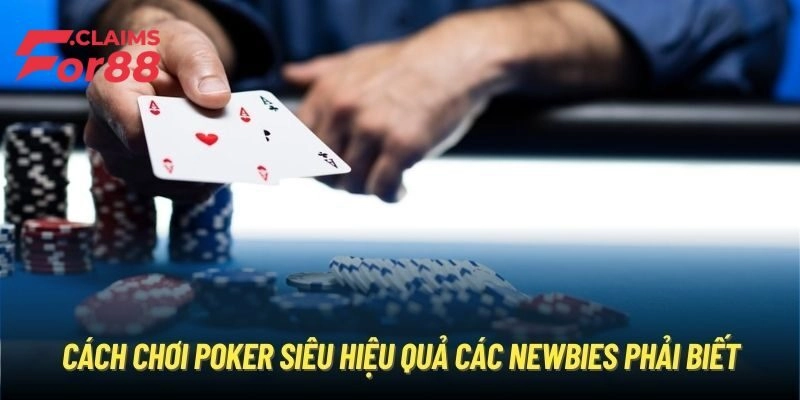 Chia sẻ kinh nghiệm cách chơi Poker thắng lớn