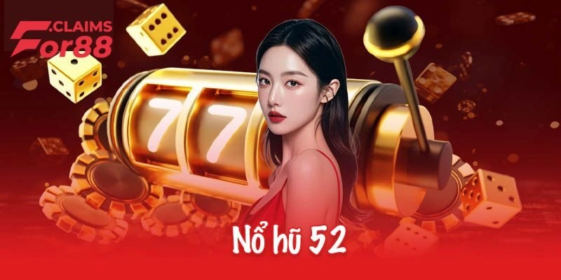 Nổ Hũ 52 – Game Giải Trí Phiên Bản Cải Tiến Chất Lượng Cao