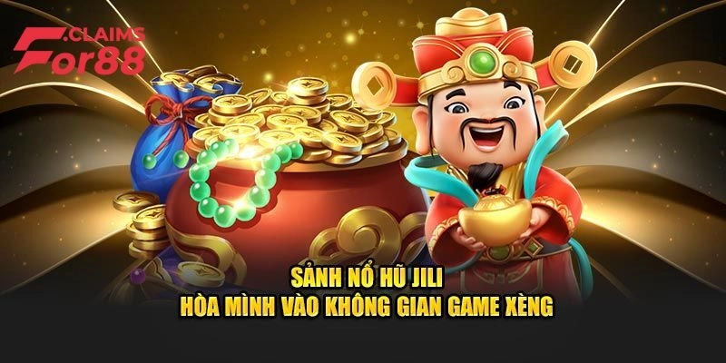 Kinh nghiệm chơi nổ hũ Jili nhận thưởng siêu khủng
